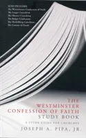 Książka do studiowania Westminsterskiego Wyznania Wiary: Przewodnik do studiowania dla kościołów - The Westminster Confession of Faith Study Book: A Study Guide for Churches