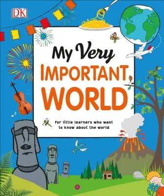 Mój bardzo ważny świat: Dla małych uczniów, którzy chcą wiedzieć o świecie - My Very Important World: For Little Learners Who Want to Know about the World