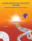 Podatek od towarów i usług (Gst) w Indiach: Kontekst, obecna struktura i przyszłe wyzwania - Goods and Services Tax (Gst) in India: Background, Present Structure and Future Challenges