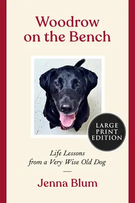 Woodrow on the Bench: Lekcje życia od mądrego starego psa - Woodrow on the Bench: Life Lessons from a Wise Old Dog