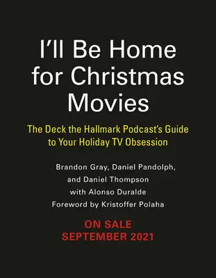 I'll Be Home for Christmas Movies: The Deck the Hallmark Podcast's Guide to Your Holiday TV Obsession (Będę w domu na świąteczne filmy) - I'll Be Home for Christmas Movies: The Deck the Hallmark Podcast's Guide to Your Holiday TV Obsession