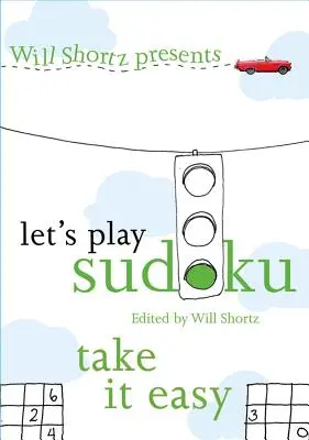 Will Shortz przedstawia Let's Play Sudoku: Take It Easy: Take It Easy - Will Shortz Presents Let's Play Sudoku: Take It Easy: Take It Easy