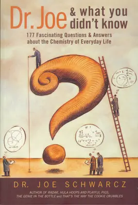 Dr Joe i to, czego nie wiedziałeś: 177 fascynujących pytań i odpowiedzi na temat chemii życia codziennego - Dr. Joe and What You Didn't Know: 177 Fascinating Questions & Answers about the Chemistry of Everyday Life