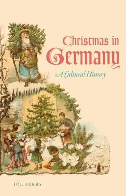 Boże Narodzenie w Niemczech: Historia kultury - Christmas in Germany: A Cultural History