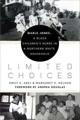 Ograniczone wybory: Mable Jones, czarnoskóra pielęgniarka dziecięca w północno-białym domu - Limited Choices: Mable Jones, a Black Children's Nurse in a Northern White Household