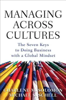 Zarządzanie międzykulturowe: 7 kluczy do prowadzenia biznesu z globalnym nastawieniem - Managing Across Cultures: The 7 Keys to Doing Business with a Global Mindset