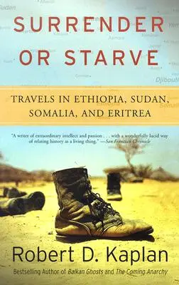Poddaj się lub głoduj: Podróże po Etiopii, Sudanie, Somalii i Erytrei - Surrender or Starve: Travels in Ethiopia, Sudan, Somalia, and Eritrea