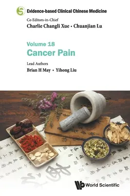 Kliniczna medycyna chińska oparta na faktach - tom 18: Ból nowotworowy - Evidence-Based Clinical Chinese Medicine - Volume 18: Cancer Pain