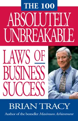 100 absolutnie niezniszczalnych praw sukcesu w biznesie - The 100 Absolutely Unbreakable Laws of Business Success