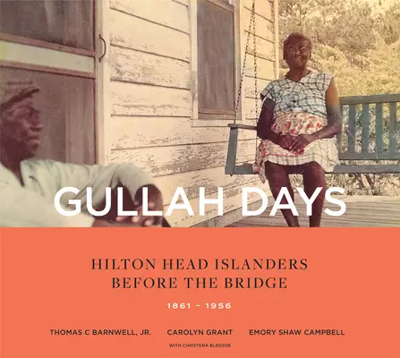 Dni Gullah: mieszkańcy wyspy Hilton Head przed mostem 1861-1956 - Gullah Days: Hilton Head Islanders Before the Bridge 1861-1956