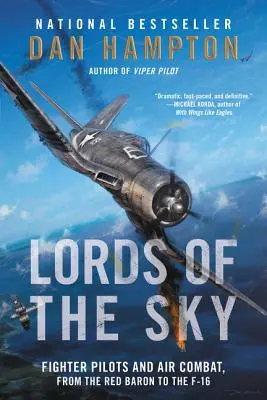 Władcy przestworzy: Piloci myśliwców i walka powietrzna, od Czerwonego Barona do F-16 - Lords of the Sky: Fighter Pilots and Air Combat, from the Red Baron to the F-16