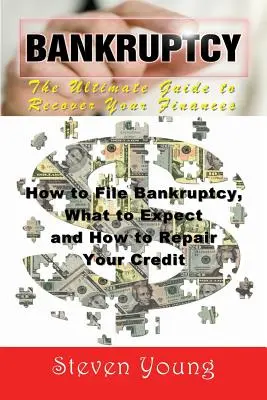 Bankructwo: The Ultimate Guide to Recover Your Finances: Jak złożyć wniosek o ogłoszenie upadłości, czego się spodziewać i jak naprawić swój kredyt - Bankruptcy: The Ultimate Guide to Recover Your Finances: How to File Bankruptcy, What to Expect and How to Repair Your Credit