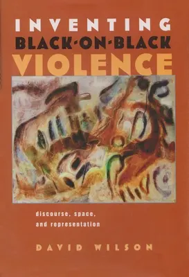 Inventing Black-On-Black Violence: Dyskurs, przestrzeń i reprezentacja - Inventing Black-On-Black Violence: Discourse, Space, and Representation