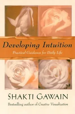 Rozwijanie intuicji: Praktyczne wskazówki dla codziennego życia - Developing Intuition: Practical Guidance for Daily Life