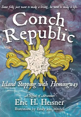 Conch Republic, Wyprawa na wyspę z Hemingwayem - Conch Republic, Island Stepping with Hemingway