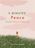 2 minuty spokoju - codzienna troska o siebie dla zapracowanych - 2 Minutes' Peace - Everyday Self-Care for Busy Lives