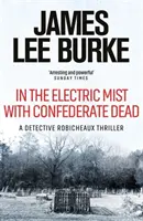 W elektrycznej mgle z martwymi konfederatami (Burke James Lee (autor)) - In the Electric Mist With Confederate Dead (Burke James Lee (Author))