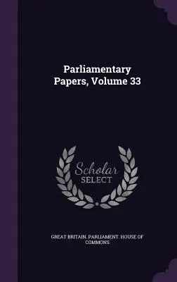 Dokumenty parlamentarne, tom 33 - Parliamentary Papers, Volume 33