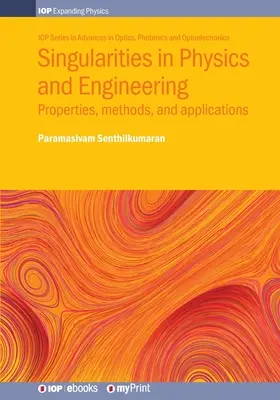 Osobliwości w fizyce i inżynierii: Właściwości, metody i zastosowania - Singularities in Physics and Engineering: Properties, methods, and applications