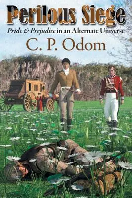 Niebezpieczne oblężenie: Duma i uprzedzenie w alternatywnym wszechświecie - Perilous Siege: Pride & Prejudice in an Alternate Universe