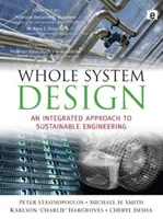 Projektowanie całego systemu - zintegrowane podejście do zrównoważonej inżynierii - Whole System Design - An Integrated Approach to Sustainable Engineering