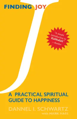 Odnaleźć radość: Praktyczny duchowy przewodnik po szczęściu - Finding Joy: A Practical Spiritual Guide to Happiness