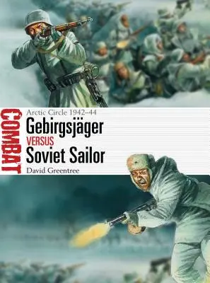 Gebirgsjger kontra radziecki marynarz: Koło Podbiegunowe 1942-44 - Gebirgsjger Vs Soviet Sailor: Arctic Circle 1942-44