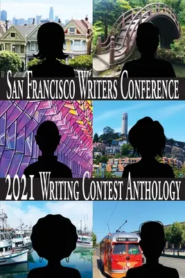 Antologia konkursu pisarskiego San Francisco Writers Conference 2021 - San Francisco Writers Conference 2021 Writing Contest Anthology