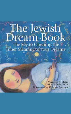 Żydowska księga snów: Klucz do otwarcia wewnętrznego znaczenia twoich snów - The Jewish Dream Book: The Key to Opening the Inner Meaning of Your Dreams