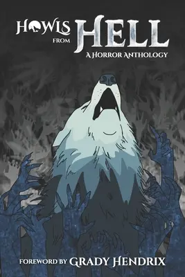 Howls From Hell: Antologia horrorów - Howls From Hell: A Horror Anthology