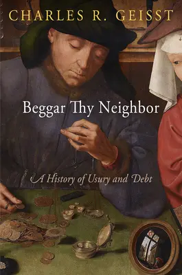 Beggar Thy Neighbor: Historia lichwy i długów - Beggar Thy Neighbor: A History of Usury and Debt