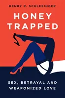 Honey Trapped: Seks, zdrada i uzbrojona miłość - Honey Trapped: Sex, Betrayal and Weaponized Love