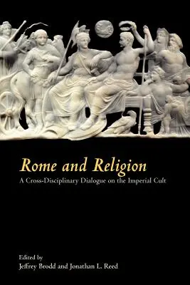 Rzym i religia: Interdyscyplinarny dialog na temat kultu cesarskiego - Rome and Religion: A Cross-Disciplinary Dialogue on the Imperial Cult