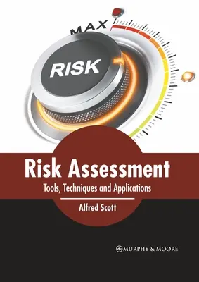 Ocena ryzyka: Narzędzia, techniki i zastosowania - Risk Assessment: Tools, Techniques and Applications