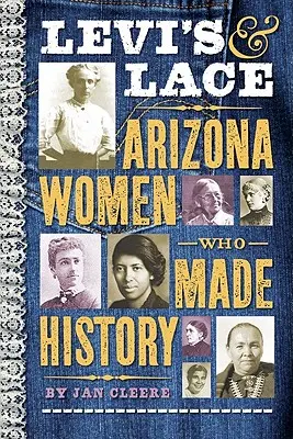 Levi's & Lace: Kobiety z Arizony, które tworzyły historię - Levi's & Lace: Arizona Women Who Made History