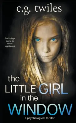 Mała dziewczynka w oknie: Thriller psychologiczny - The Little Girl in the Window: A Psychological Thriller