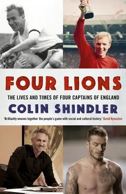 Cztery lwy: Życie i czasy czterech kapitanów Anglii - Four Lions: The Lives and Times of Four Captains of England