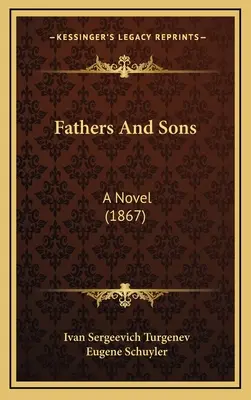 Fathers And Sons: Powieść (1867) - Fathers And Sons: A Novel (1867)