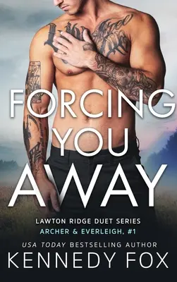 Forcing You Away Archer & Everleigh #1: Archer & Everleigh #1