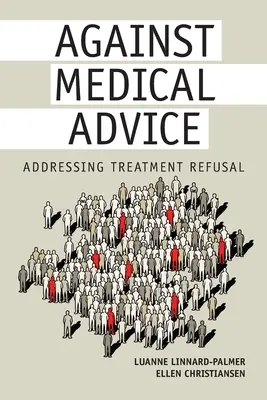 Wbrew zaleceniom lekarskim: Odmowa leczenia - Against Medical Advice: Addressing Treatment Refusal