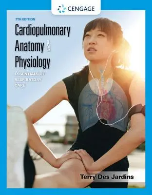 Anatomia i fizjologia układu krążenia i oddechowego: Podstawy opieki oddechowej - Cardiopulmonary Anatomy & Physiology: Essentials of Respiratory Care