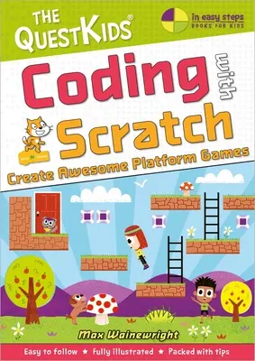 Kodowanie w Scratch - Twórz niesamowite gry platformowe: Nowy tytuł w serii dla dzieci Questkids - Coding with Scratch - Create Awesome Platform Games: A New Title in the Questkids Children's Series