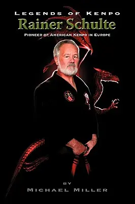 Legendy Kenpo: Rainer Schulte - Legends of Kenpo: Rainer Schulte