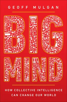 Big Mind: Jak kolektywna inteligencja może zmienić nasz świat - Big Mind: How Collective Intelligence Can Change Our World