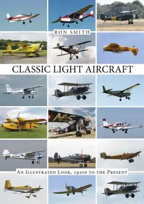 Klasyczne lekkie samoloty: Ilustrowane spojrzenie, lata 20. do współczesności - Classic Light Aircraft: An Illustrated Look, 1920s to the Present