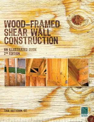 Konstrukcja drewnianej ściany ścinanej - ilustrowany przewodnik - Wood-Framed Shear Wall Construction--an Illustrated Guide