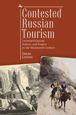Kontestowana rosyjska turystyka: Kosmopolityzm, naród i imperium w XIX wieku - Contested Russian Tourism: Cosmopolitanism, Nation, and Empire in the Nineteenth Century