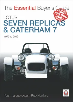 Repliki Lotus Seven i Caterham 7: 1973-2013 - Lotus Seven Replicas & Caterham 7: 1973 to 2013