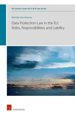 Prawo ochrony danych osobowych w UE: Role, obowiązki i odpowiedzialność, tom 6 - Data Protection Law in the Eu: Roles, Responsibilities and Liability, Volume 6