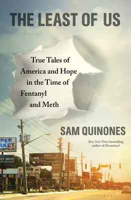 The Least of Us: Prawdziwe opowieści o Ameryce i nadziei w czasach fentanylu i metamfetaminy - The Least of Us: True Tales of America and Hope in the Time of Fentanyl and Meth